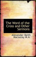 The Word of the Cross and Other Sermons 1010189697 Book Cover