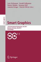 Smart Graphics: 11th International Symposium on Smart Graphics, Bremen, Germany, July 18-20, 2011. Proceedings 3642225705 Book Cover