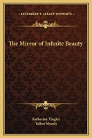 The Mirror Of Infinite Beauty 1425362001 Book Cover
