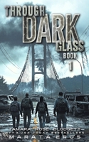 Through Dark Glass: A Post Apocalyptic Progression Military Suspense Romance B0BBQDP1C9 Book Cover