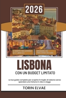 LISBONA CON UN BUDGET LIMITATO: Una guida turistica del 2026 per vivere la capitale del Portogallo a prezzi accessibili B0FTL5S45T Book Cover