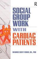 Social Group Work With Cardiac Patients (Haworth Social Work in Health Care) 0789031019 Book Cover