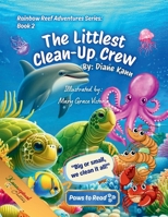 The Littlest Clean-Up Crew : Rainbow Reef Adventures, Volume 2 1968245081 Book Cover