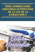 1000 Afirmaciones Universales Positivas de la Ley de la Atracci 1718132689 Book Cover