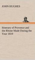 Itinerary of Provence and the Rhone: Made During the Year 1819 1017513740 Book Cover