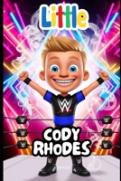 Little Cody Rhodes: The Boy Who Followed His Wrestling Dream: Motivational Book For Kids (Little Icons biography series for kids. Kids book series) B0F4QZP71W Book Cover