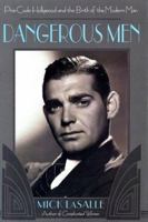Dangerous Men: Pre-Code Hollywood and the Birth of the Modern Man 0312283113 Book Cover