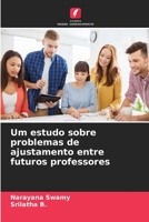 Um estudo sobre problemas de ajustamento entre futuros professores 6205729679 Book Cover