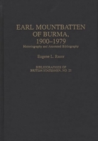 Earl Mountbatten of Burma, 1900-1979: Historiography and Annotated Bibliography (Bibliographies of British Statesmen) 0313288763 Book Cover