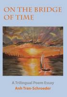On The Bridge Of Time: A Trilingual Poem Essay 1719502218 Book Cover