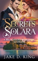 Secrets of Solara: A Billionaire Romantic Suspense B0H6KTTYDP Book Cover