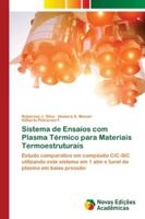 Sistema de Ensaios com Plasma Térmico para Materiais Termoestruturais: Estudo comparativo em compósito C/C-SiC utilizando este sistema em 1 atm e tunel de plasma em baixa pressão 6130155212 Book Cover