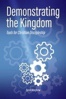 Demonstrating the Kingdom: Tools for Christian Discipleship 1098828356 Book Cover