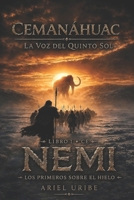 Nemi: Los primeros sobre el hielo (CemAnáhuac - La Voz Del Quinto Sol) (Spanish Edition) B0H7L86G22 Book Cover