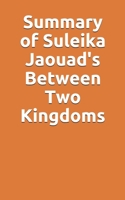 Summary of Suleika Jaouad's Between Two Kingdoms B095GNV4X2 Book Cover