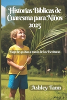 Historias Bíblicas de Cuaresma para Niños 2025: Viaje de 40 días a través de las Escrituras (Spanish Edition) B0DX7FV9J3 Book Cover
