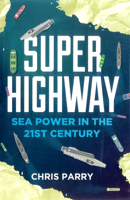 Super Highway: Sea Power in the 21st Century 1908739843 Book Cover