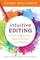 Intuitive Editing: A Creative and Practical Guide to Revising Your Writing 1950830020 Book Cover