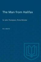 The Man from Halifax: Sir John Thompson, Prime Minister 0802066240 Book Cover