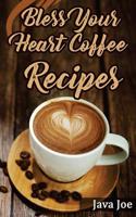 Bless Your Heart Coffee Recipes: Coffee Recipes with Southern Charm 1542926777 Book Cover