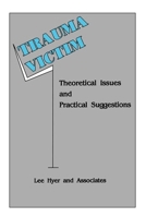 Trauma Victim: Theoretical Issues And Practical Suggestions (SERIES IN TRAUMA AND LOSS) 1138986097 Book Cover