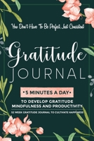 Gratitude Journal: 5 Minutes Gratitude Journal, 52 Week To Cultivate Mindfulness, Productivity And Happiness 1708094334 Book Cover