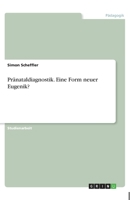 Pränataldiagnostik. Eine Form neuer Eugenik? (German Edition) 3668930449 Book Cover