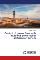 Control of power flow with multi bus three-feeder distribution system 6203581429 Book Cover