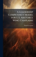 A Leadership Competency Model for U.S. Air Force Wing Chaplains 1249587190 Book Cover