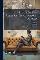 A Study Of The Relation Of Accuracy To Speed B0FJL9JRNC Book Cover