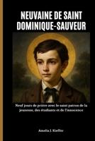NEUVAINE DE SAINT DOMINIQUE-SAUVEUR: Neuf jours de prière avec le saint patron de la jeunesse, des étudiants et de l'innocence (French Edition) B0GDWK45MJ Book Cover