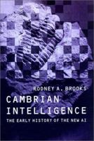 Cambrian Intelligence: The Early History of the New AI 0262522632 Book Cover