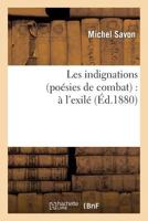 Les Indignations (Poa(c)Sies de Combat): A L'Exila(c) 2013651759 Book Cover