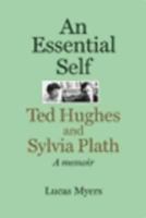 An Essential Self: Ted Hughes and Sylvia Plath: A Memoir 1907869018 Book Cover