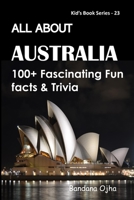 ALL ABOUT AUSTRALIA: 100+ FASCINATING FUN FACTS & TRIVIA (Kid's Book Series-) B08B7LNDMX Book Cover
