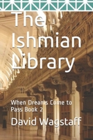 The Ishmian Library: When Dreams Come to Pass Book 2 1696826144 Book Cover