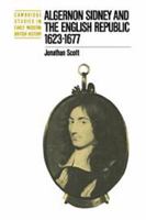 Algernon Sidney and the English Republic 1623-1677 (Cambridge Studies in Early Modern British History) 0521611954 Book Cover