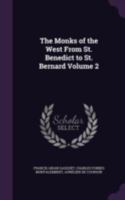The Monks of the West From St. Benedict to St. Bernard;; Volume 2 1019009594 Book Cover