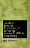 Catalogus Senatus Academici, Et Eorum Qui Munera Et Officia Academica Gesserunt ... 0554824671 Book Cover