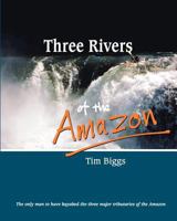 Three Rivers of the Amazon 0620398167 Book Cover
