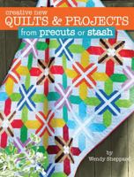 Creative New Quilts & Projects from Precuts or Stash (Landauer) 10 Projects for Quilts, Wall Hangings, Table Toppers, and Banners; Time-saving Quilting Techniques; Easy Beginner-Friendly Instructions 1935726757 Book Cover