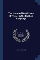 The Hundred Best Poems (Lyrical) in the English Language 1297782674 Book Cover