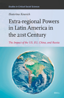 Extra-Regional Powers in Latin America in the 21st Century: The Impact of the Us, Eu, China, and Russia 9004713395 Book Cover