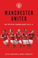 Manchester United: The Official Season Guide 2014-15 1471139913 Book Cover