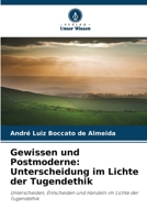 Gewissen und Postmoderne: Unterscheidung im Lichte der Tugendethik: Unterscheiden, Entscheiden und Handeln im Lichte der Tugendethik 6205845067 Book Cover