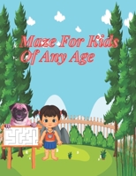 Maze For Kids Of Any Age: Maze Activities Games For Kids Of Any Age Great Puzzle And Problem Solving Workbook B08TZ9R2F2 Book Cover
