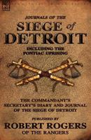 Journals of the Siege of Detroit: Including the Pontiac Uprising, the Commandant's Secretary's Diary and Journal of the Siege of Detroit Published by 0857061275 Book Cover