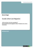 Soziale Arbeit und Migration: „Mit wem kann ich mich unterhalten?" Kommunikationsschwierigkeiten älterer Türkinnen der ersten Generation 3656271135 Book Cover