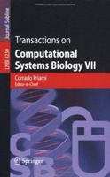 Transactions on Computational Systems Biology VII (Lecture Notes in Computer Science) 3540488375 Book Cover
