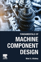 Fundamentals of Machine Component Design 0443214492 Book Cover